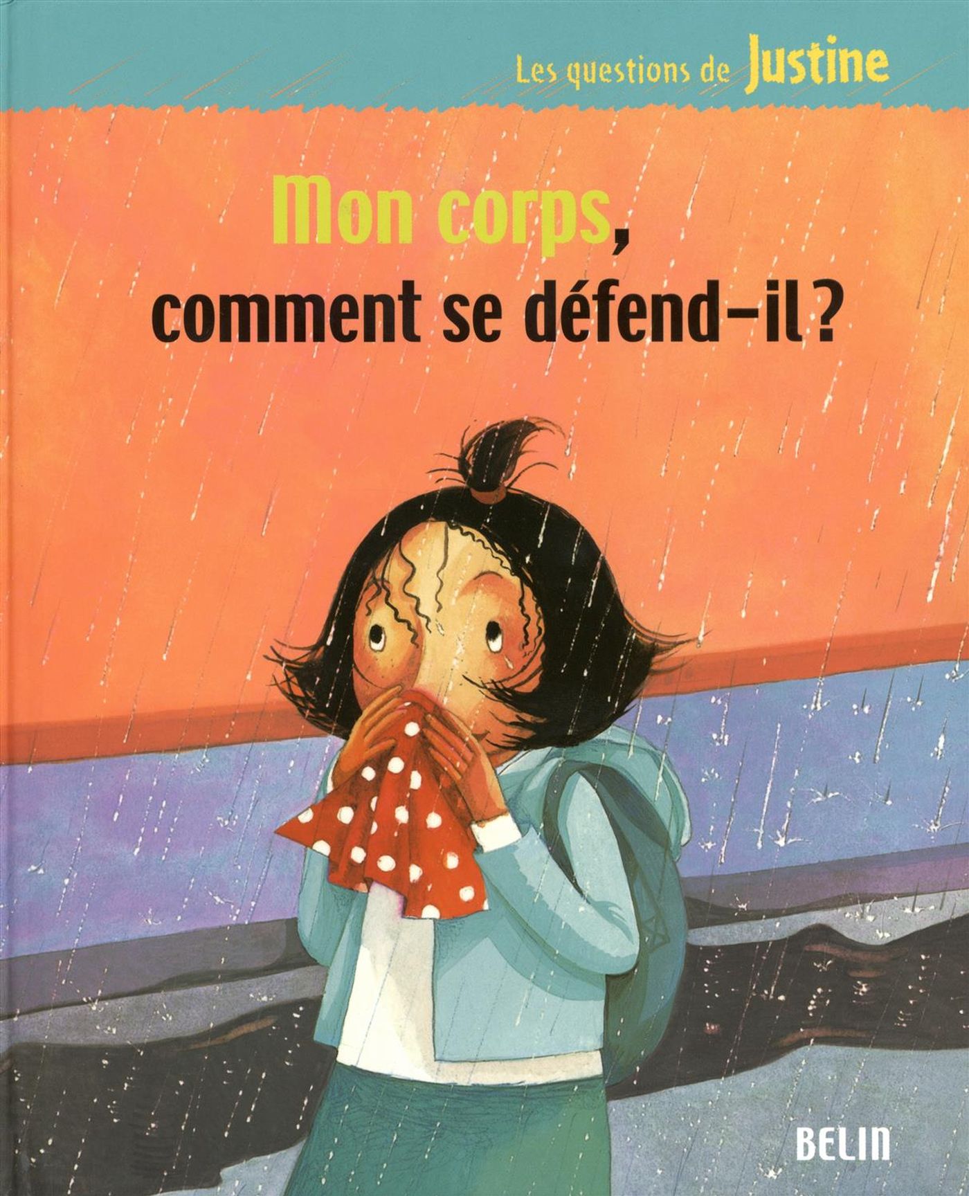 Les questions de Justine : Mon corps, comment se défend-il ?