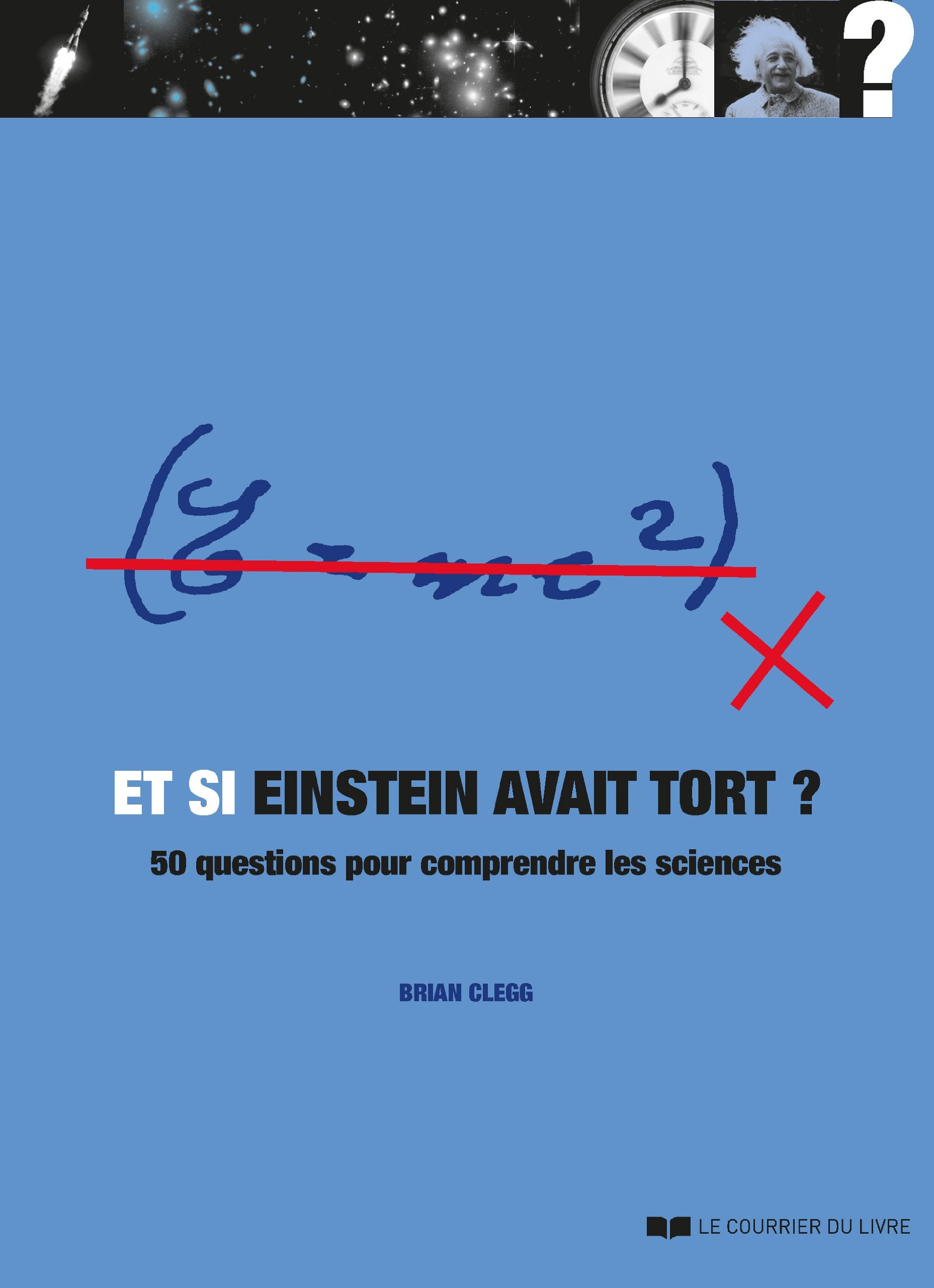 Et si Einstein avait tort? : 50 questions pour comprendre les sciences - Brian Clegg