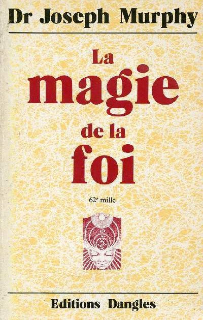 Les chemins de l'éveil : La magie de la foi - Dr Joseph Murphy