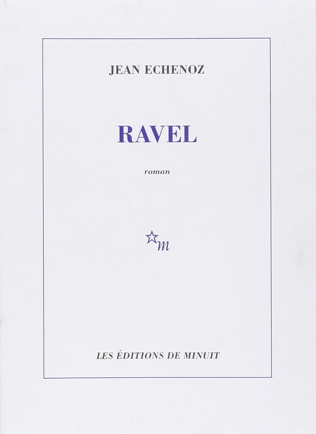 Ravel - Jean Echenoz