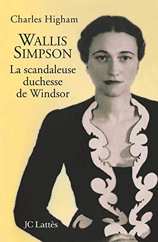 Wallis Simpson, la scandaleuse duchesse de Windsor - Charles Higham