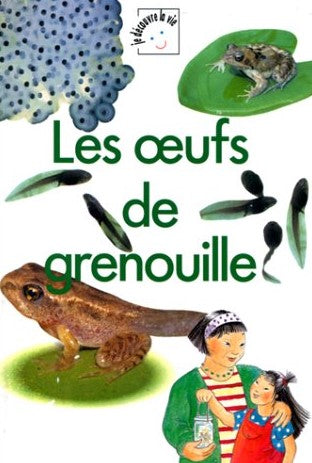Je découvre la vie : Les oeufs de grenouille