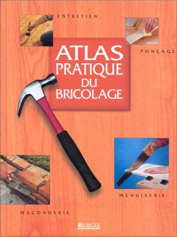 Atlas pratique du bricolage