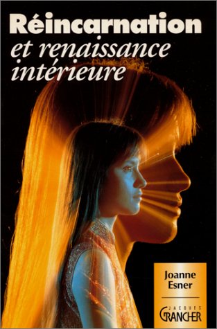 Réincarnation et renaissance intérieure - Joanne Esner