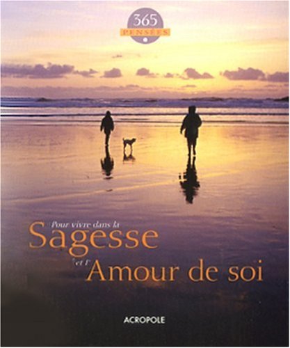 365 pensées : Pour vivre dans la sagesse et l'amour de soi