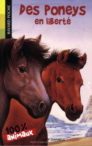100% Animaux : Des poneys en liberté - Lucy Daniels