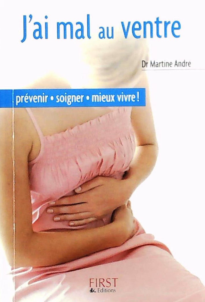 Livre ISBN 2754003029 J'ai mal au ventre: prévenir, soigner, mieux vivre! (Dr. Martine André)