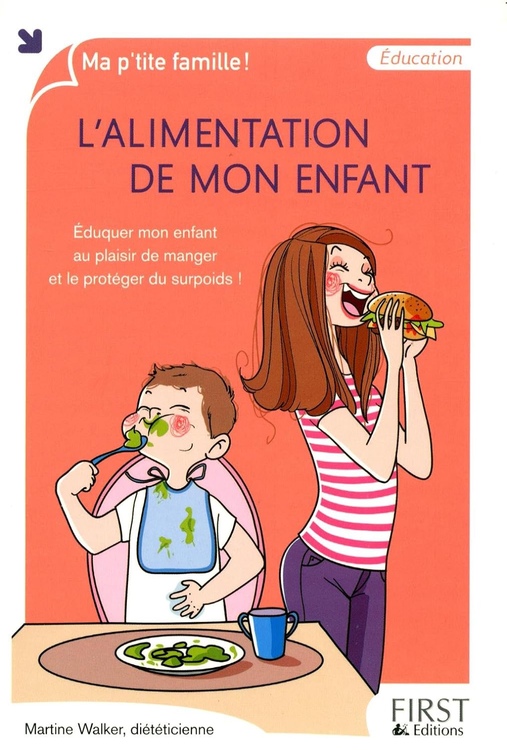 L'alimentation de mon enfant : éduquer mon enfant au plaisir de manger et le protéger du surpoids - Martine Walker