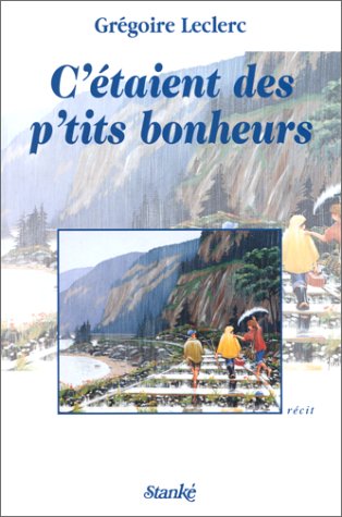 C'étaient des p'tits bonheurs - Grégoire Leclerc