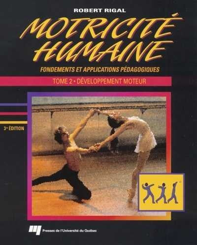Motricité humaine : fondements et applications pédagogiques - Robert Rigal