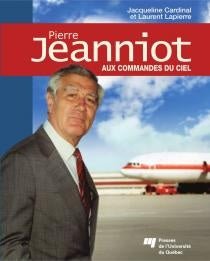 Pierre Jeanniot aux commandes du ciel - Jaqueline Cardinal