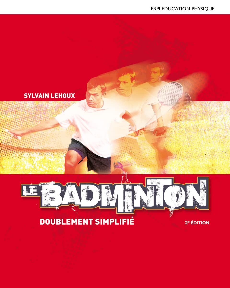 Le badminton doublement simplifié (2e édition) - Sylvain Lehoux