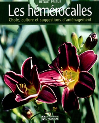 Les Hémérocalles : Choix, culture et suggestions d'aménagement - Benoit Prieur