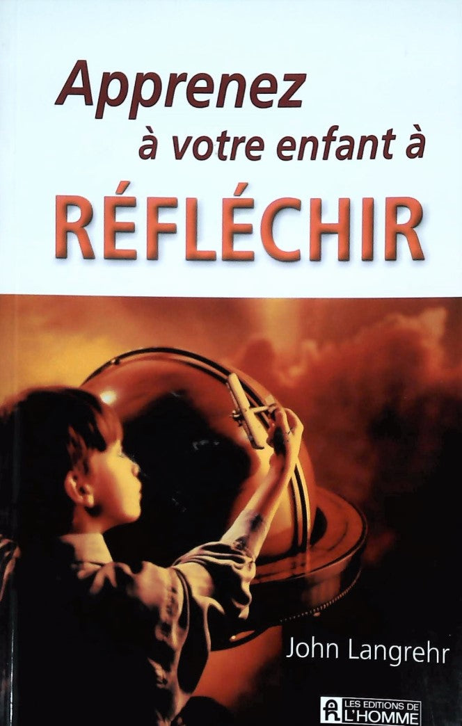 Livre ISBN 2761915550 Apprenez à votre enfant à réfléchir (John Langrehr)