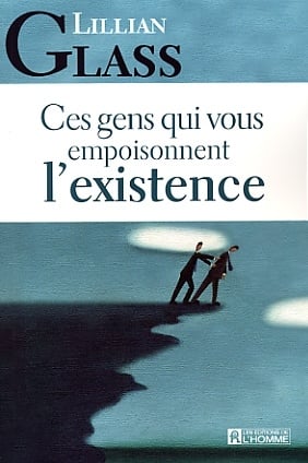 Ces gens qui vous empoisonnent l'existance - Lillian Glass