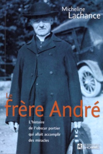 Le Frère André - Micheline Lachance
