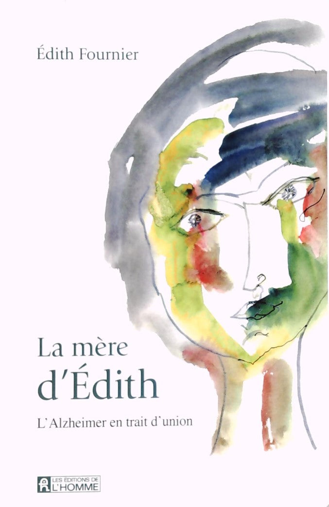Livre ISBN 2761924312 La mère d'Édith : L'Alzheimer en trait d'union (Édith Fournier)