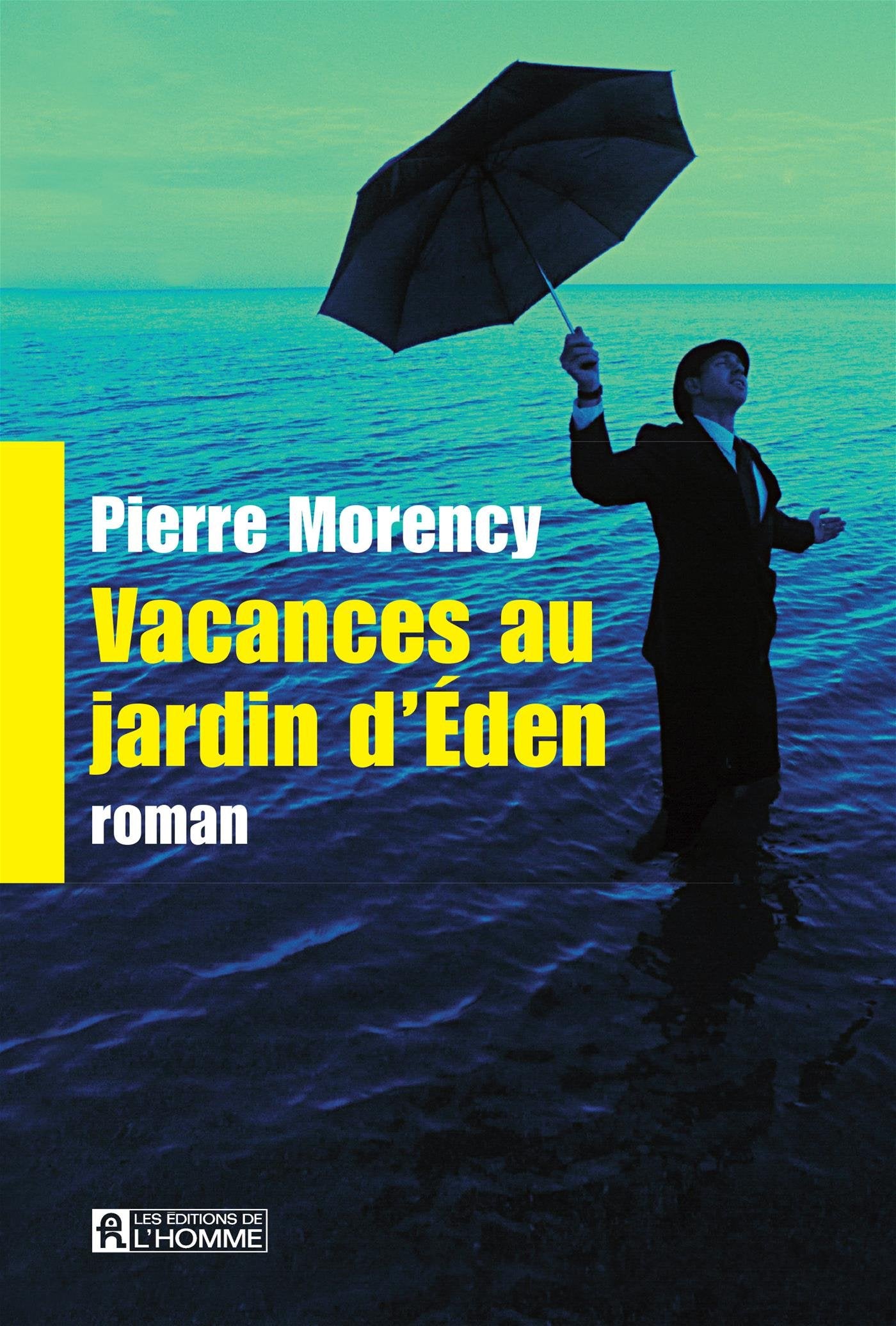 Vacances au jardin d'Éden - Pierre Morency