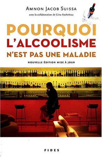 Pourquoi l'alcoolisme n'est pas une maladie - Amnon Jacob Suissa