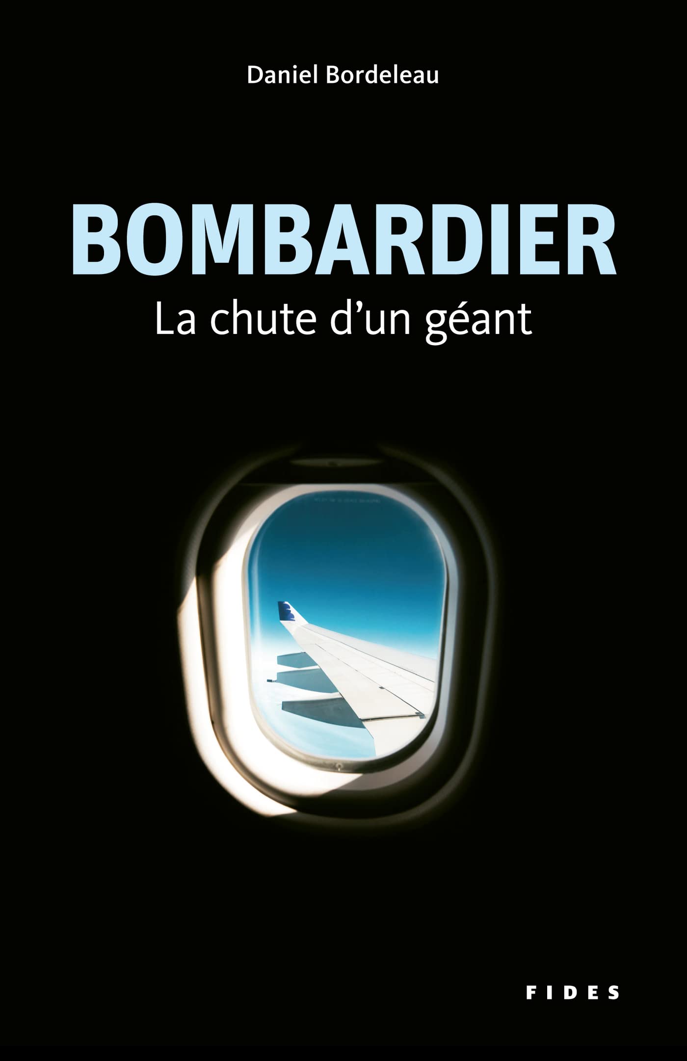 Bombardier : La chute d'un géant - Daniel Bordeleau