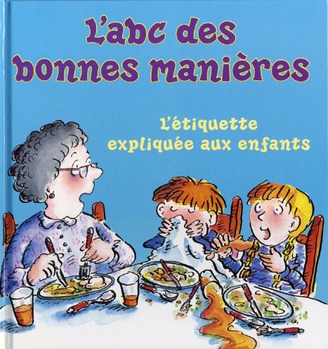 L'abc des bonne manières : L'étiquette expliquée aux enfants - Gibbs