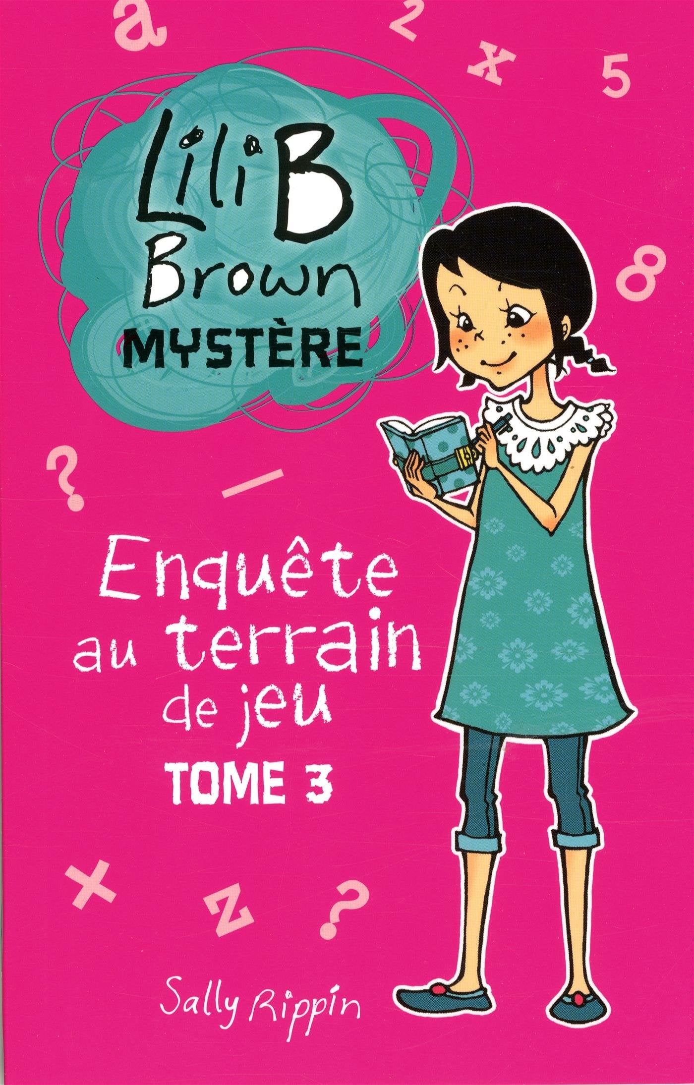 Lili B Brown Mystère # 3 : Enquête au terrain de jeu - Sally Rippin