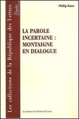 Les collection de la République des Lettres : Parole incertaine: Montaigne en dialogue - Philip Knee