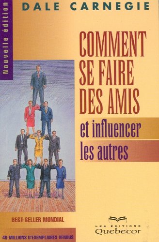 Comment se faire des amis et influencer les autres - Dale Carnegie