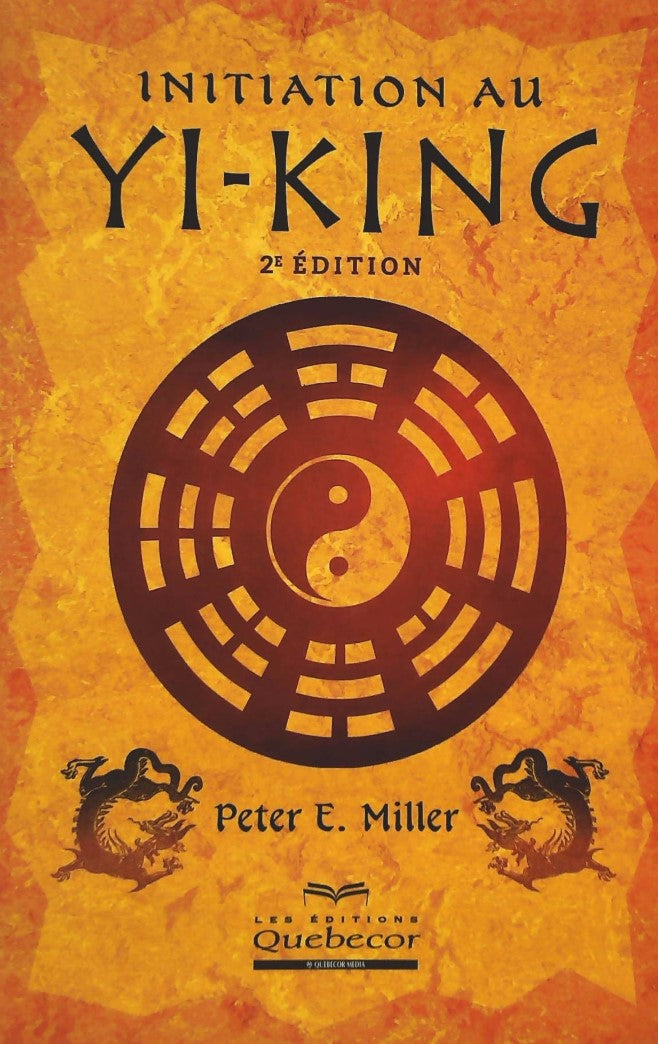 Livre ISBN 2764009143 Initiation au Ki-King (2e édition) (Peter E. Millet)