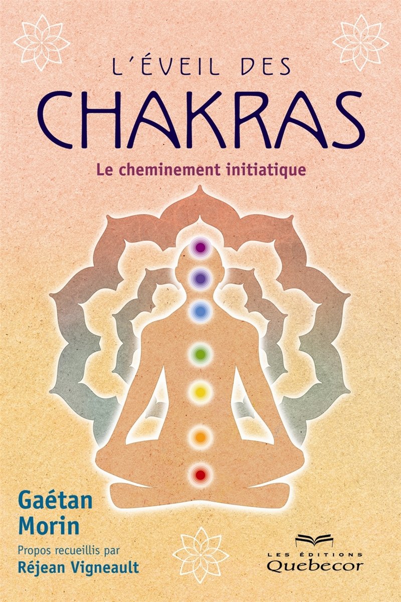 L'éveil des chakras : Le cheminement initiatique - Gaétan Morin