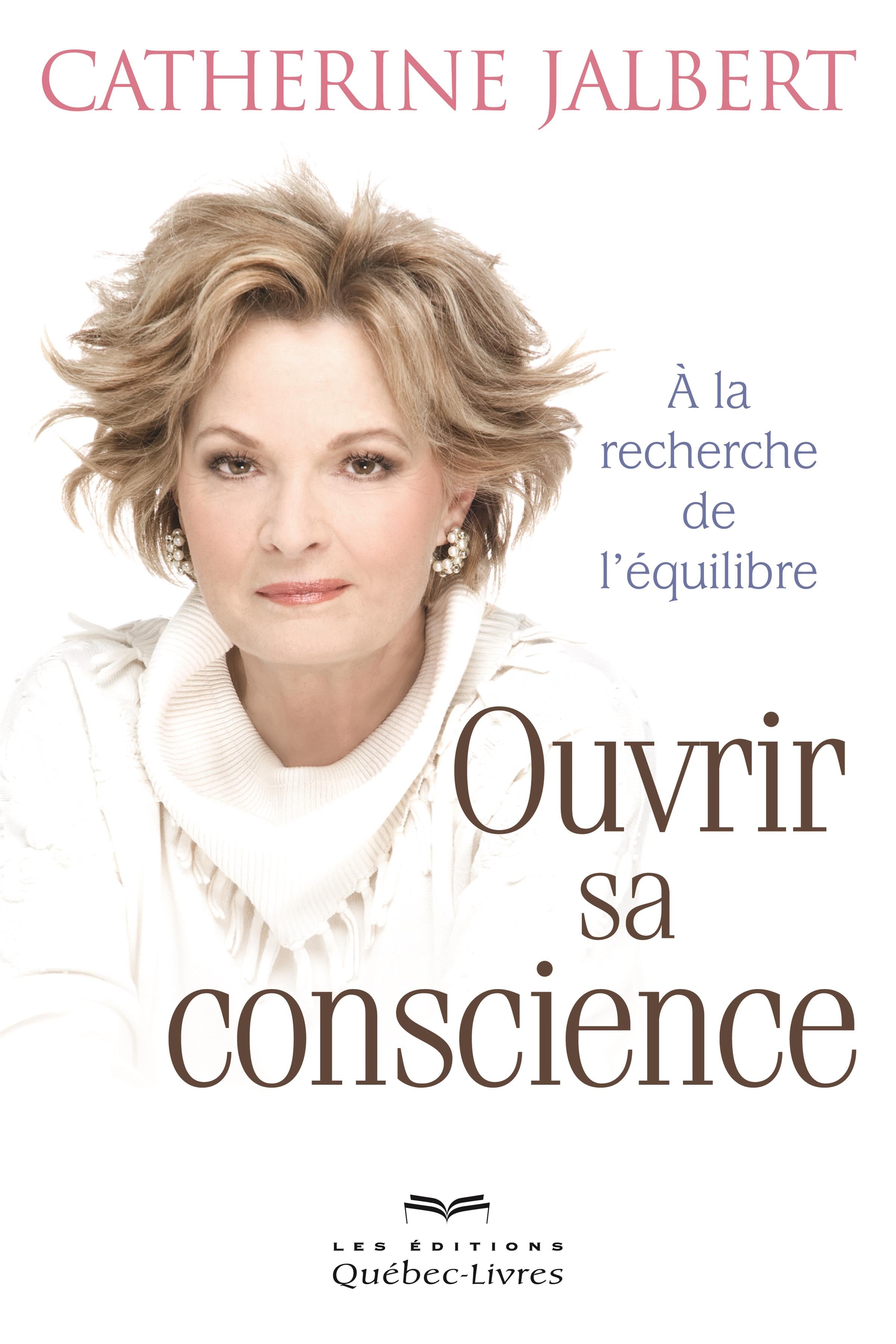Livre ISBN 2764021917 Ouvrir sa concience : À la recherche de l'équilibre (Catherine Jalbert)
