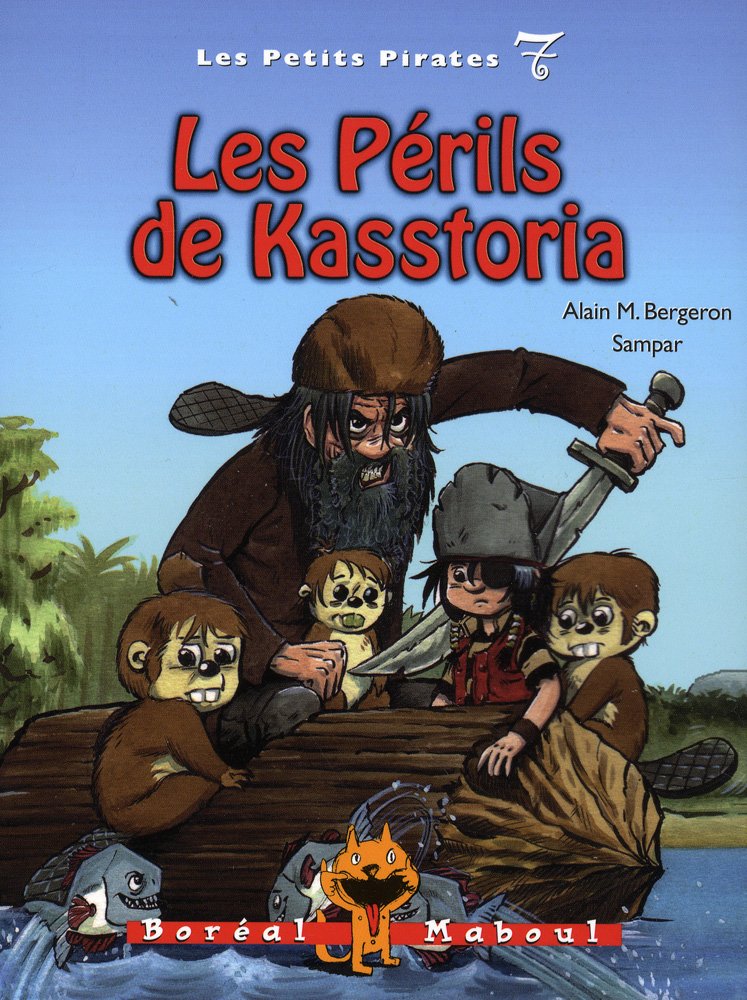 Les petits pirates # 7 : Les périls de Kasstoria - Alain M. Bergeron