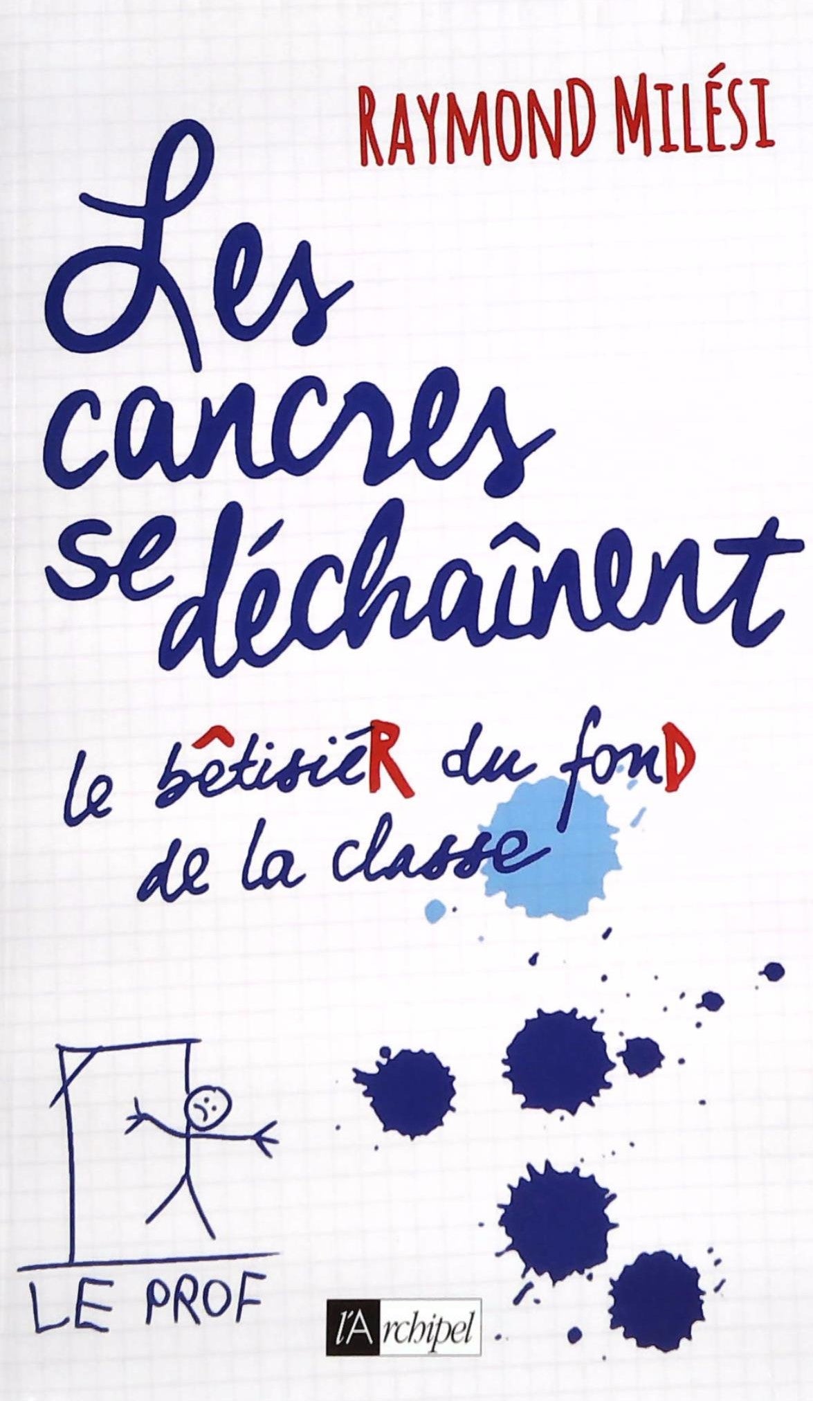 Livre ISBN Les cancres se déchaînent : Le bêtisier du find de la classe (Raymond Milési)