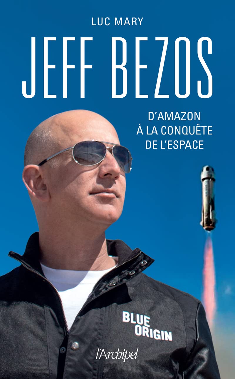 Jeff Bezos, d'Amazon à la conquête de l'espace - Luc Mary