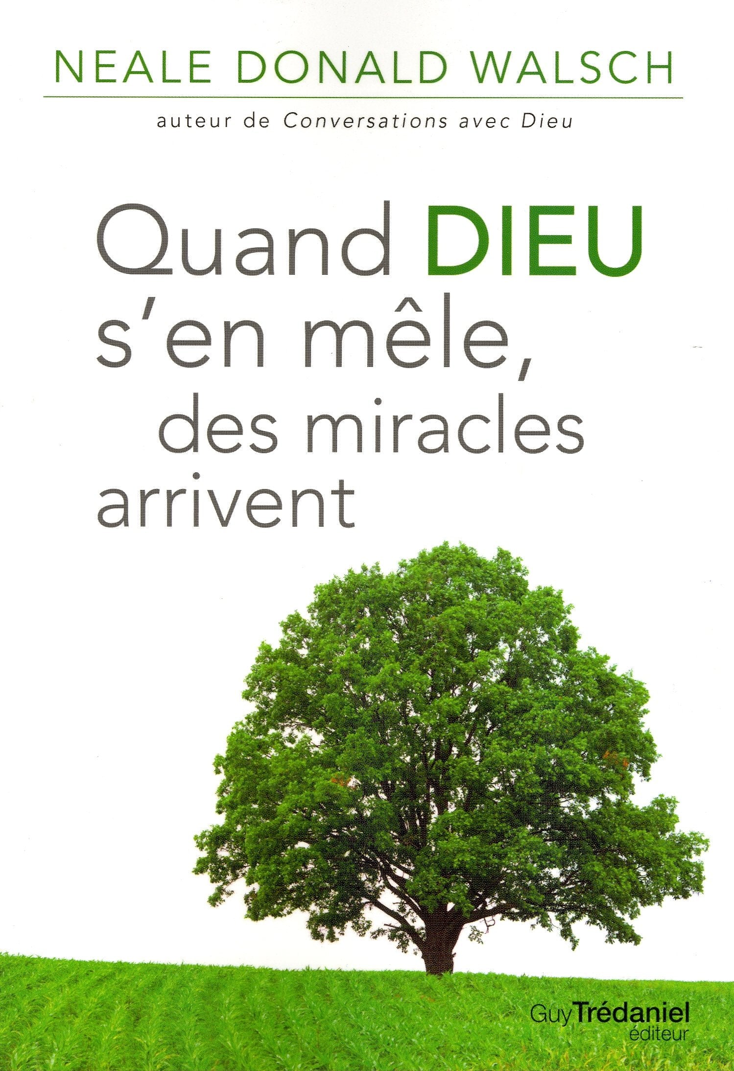 Quand Dieu s'en mêle, des miracles arrivent - Neale Donald Walsch