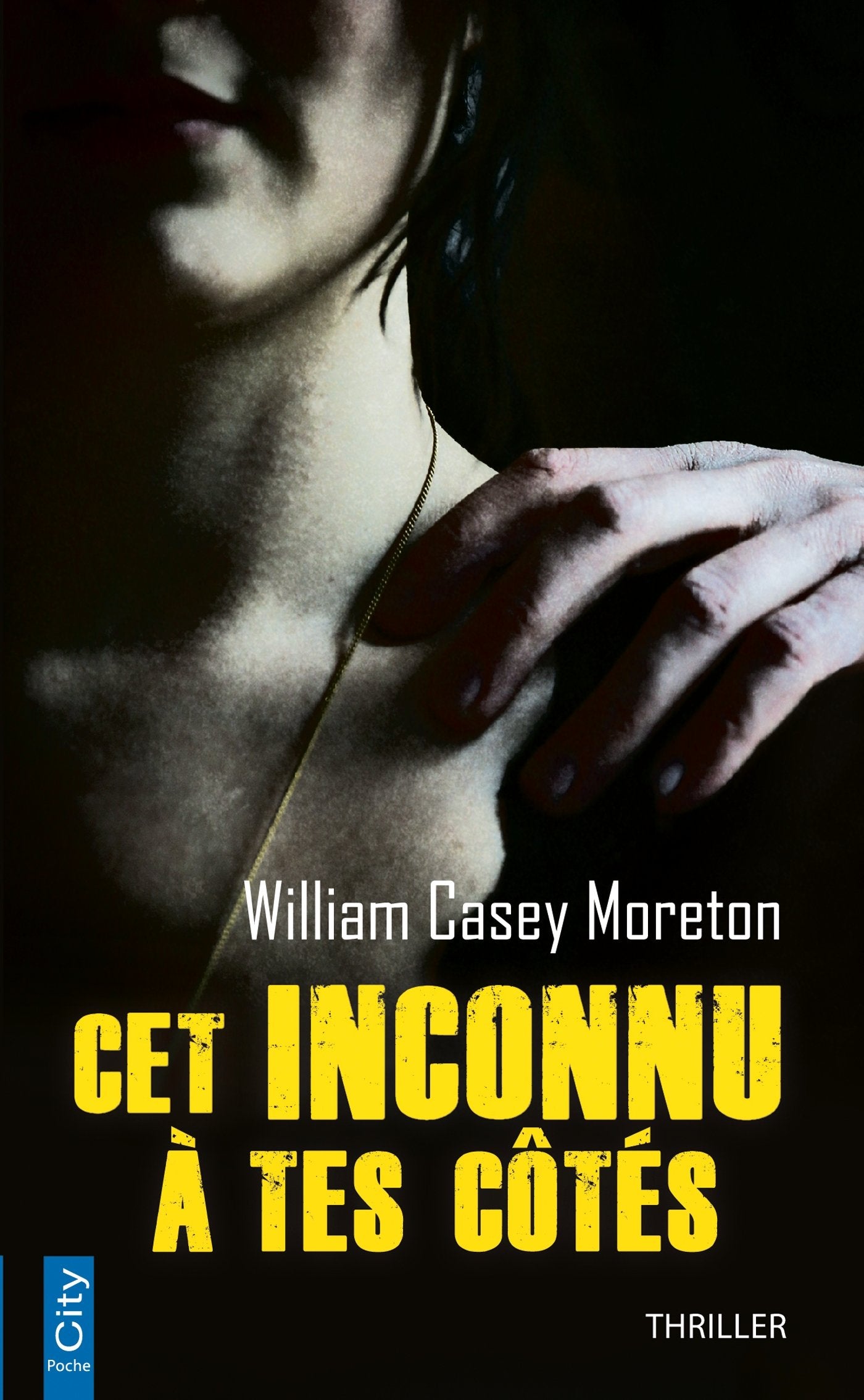 Cet inconnu à tes côtés - William Casey Moreton