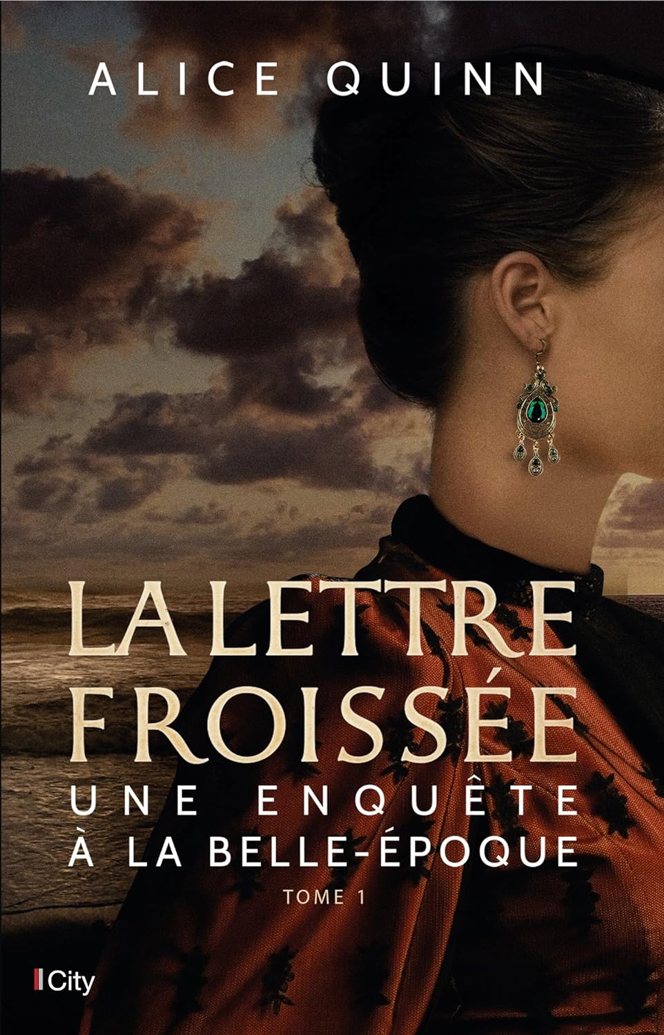La lettre froissée : Une enquête à la belle-époque - Alice Quinn