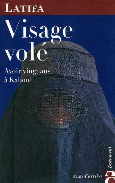 Visage volé : Avoir vingt ans à Kaboul - Latifa