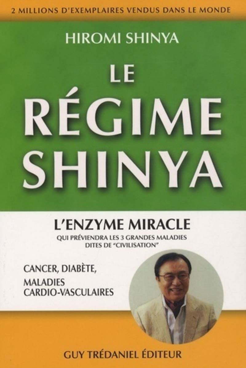 Livre ISBN 2844459390 Le régime Shinya : l'enzyme miracle qui préviendra les 3 grandes maladies dites de "civilisation" : cancer, diabète, maladies cardio-vasculaires (Hiromi Shinya)
