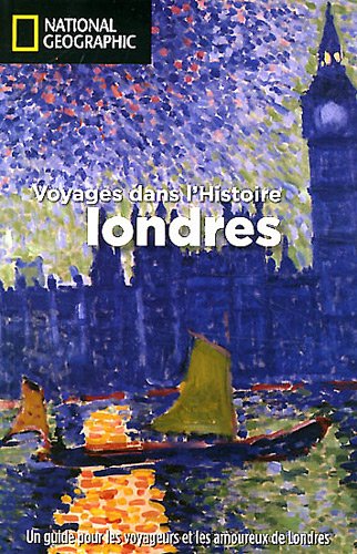 Voyages dans l'histoire de Londres : Un guide pour les voyageurs et les amoueux de Londres - Richard Tames