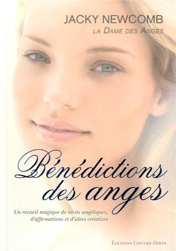 Bénédictions des anges : Recueil magique de récits angéliques, d'affirmations et d'idées créatives - Jacky Newcomb