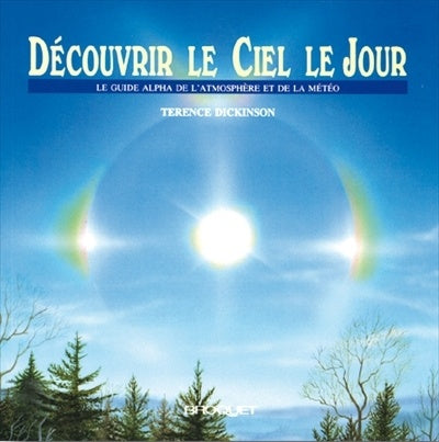 Livre ISBN 2890002675 Découvrir le ciel le jour : Le guide alpha de l'atmosphère et de la météo (Terence Dickinson)