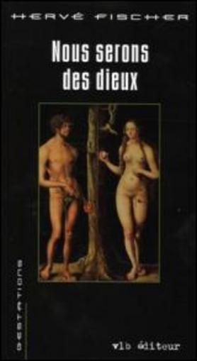 Générations : Nous serons des dieux - Hervé Fischer