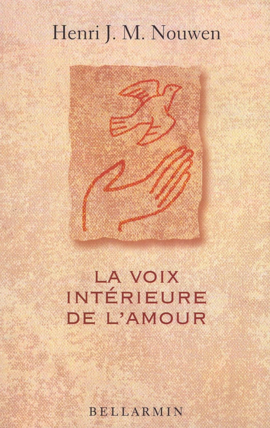 La voix de l'intérieure de l'amour - Henri J. M. Nouwen