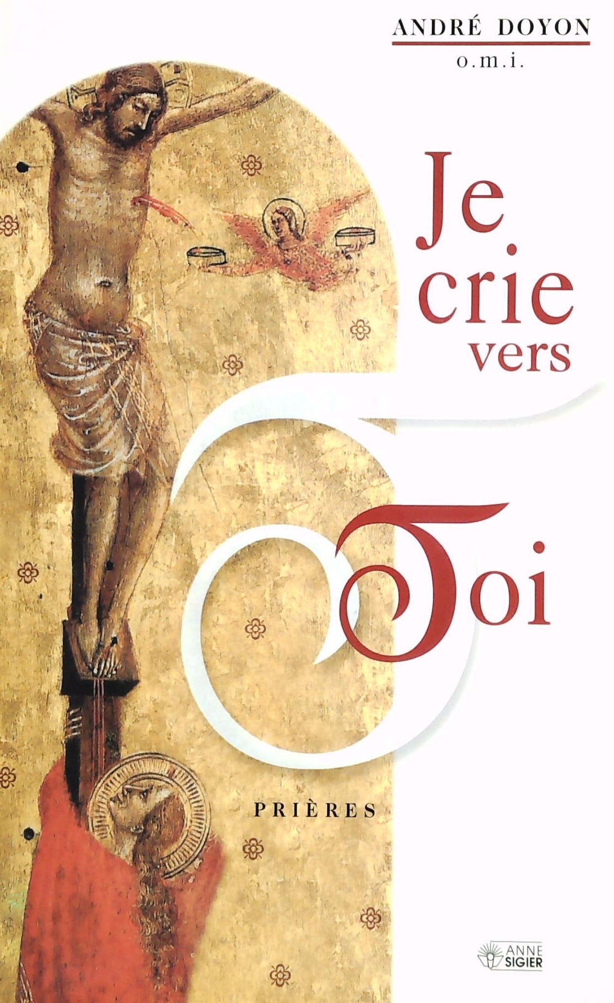 Livre ISBN 2891293584 Je crie vers toi : Prières (André Doyon)