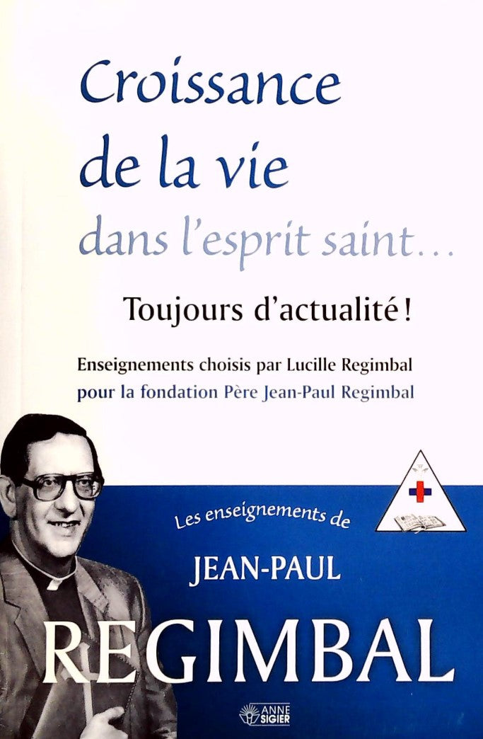 Croissance de la vie dans l'esprit sain... Toujours d'actualité! - Jean-Paul Regimbal