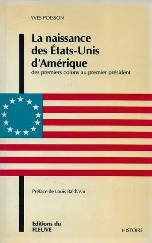 Livre ISBN 2893720307 La naissance des États-Unis d'Amérique: Des premiers colons au premier président (Yves Poisson)