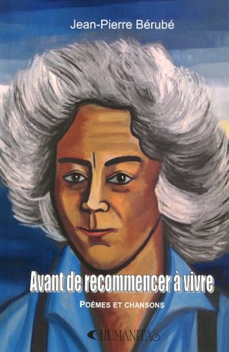 Livre ISBN 289396124X Avant de recommencer à vivre: Poèmes et chansons (Jean-Pierre Bérubé)