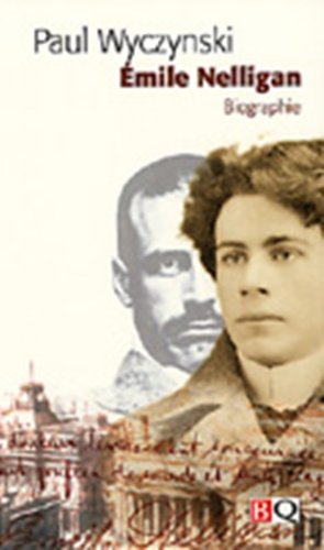 Émile Nelligan - Paul Wyczynski