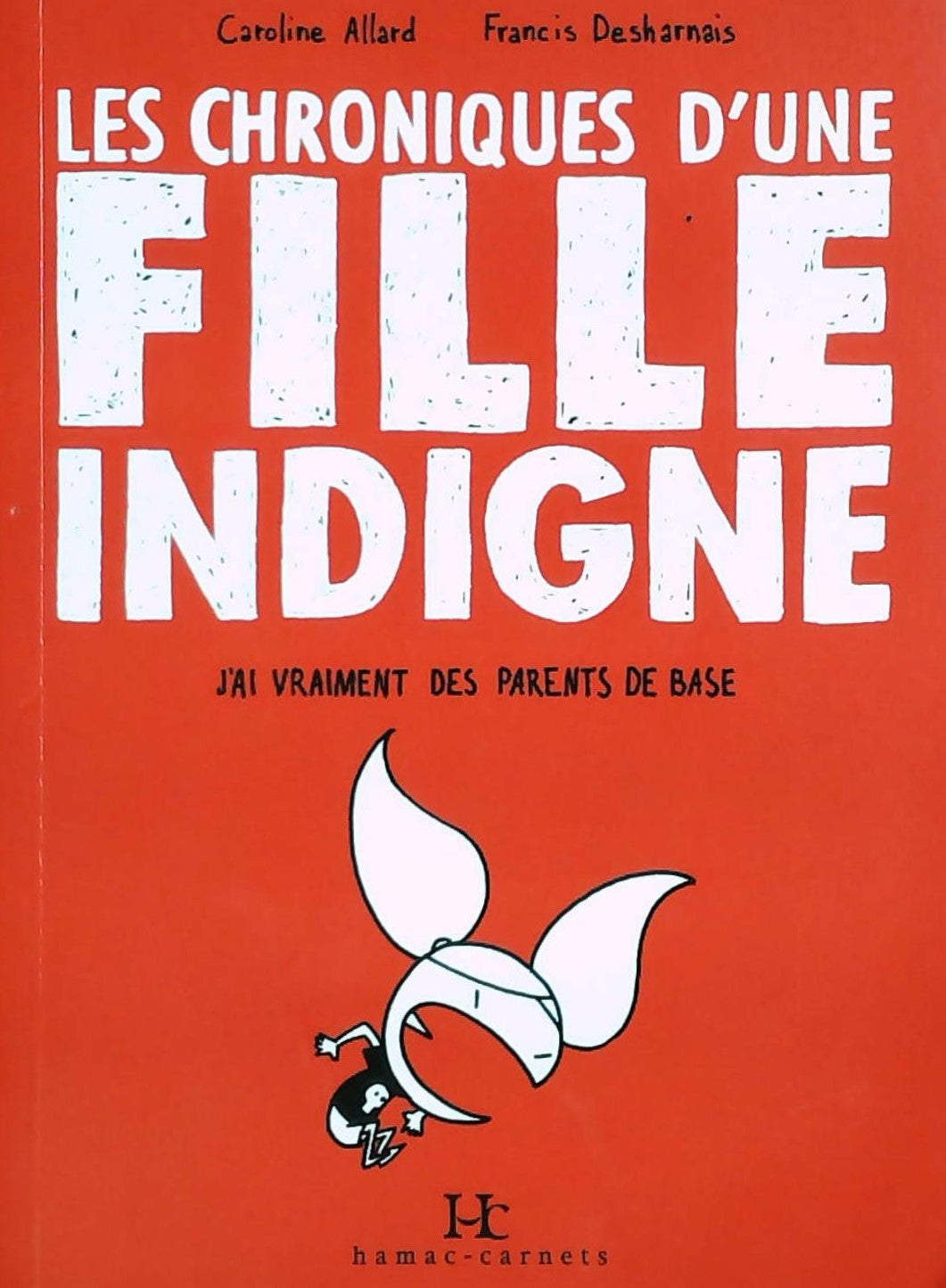 Livre ISBN Les chronique d'une fille indigne : J'ai vraiment des parents de base (Caroline Allard)